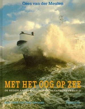 Met het oog op zee. De Nederlandse Reddingmaatschappijen in beeld.