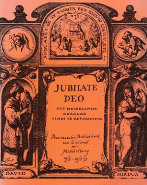 Jubilate Deo. Het Nederlandse kerklied sinds de reformatie