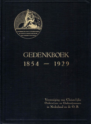 Vereeniging van christelijke onderwijzers en onderwijzeressen in Nederland en de overzeesche bezittingen. Gedenkboek 1854-1929.