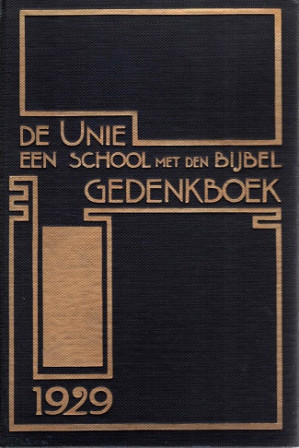 Gedenkboek bij het vijftig-jarig bestaan van De Unie "Een school met den bijbel"