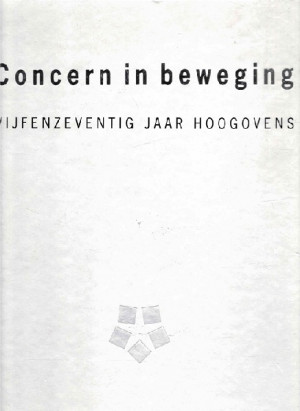 Concern in beweging. Vijfenzeventig jaar Hoogovens.