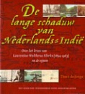 De lange schaduw van Nederlands-Indië : over het leven van Laurentius Waltherus Klerkx (1894-1983) en de zijnen