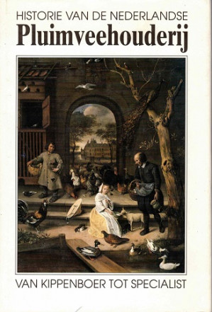Historie van de Pluimveehouderij van kippenboer tot specialist