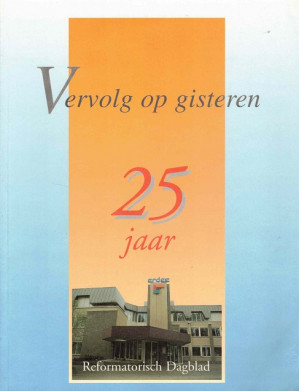 Vervolg op gisteren. 25 jaar Reformatorisch Dagblad.