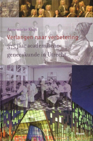 Verlangen naar verbetering 375 jaar academische geneeskunde in Utrecht