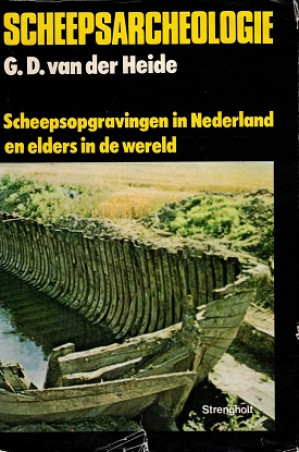Scheepsarcheologie. Scheepsopgravingen in Nederland en elders in de wereld.