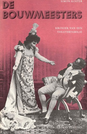 De Bouwmeesters. Kroniek van een theaterfamilie.