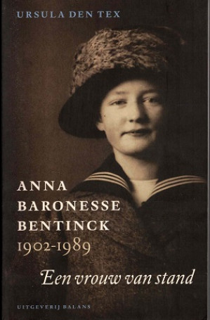 Anna baronesse Bentinck 1902-1989. Een vrouw van stand
