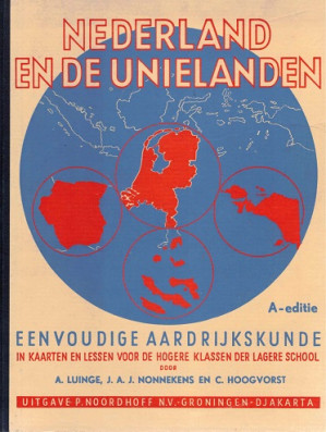 Nederland en de Unielanden. Eenvoudige aardrijkskunde in kaarten en lessen voor de hogere klassen der lagere school