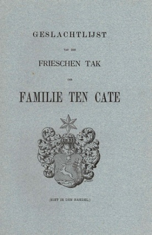 Geslachtlijst van den Frieschen tak der Familie ten Cate
