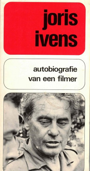 Joris Ivens. Autobiografie van een filmer