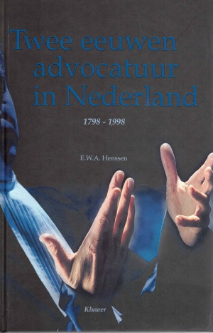 Twee eeuwen advocatuur in Nederland 1798-1998