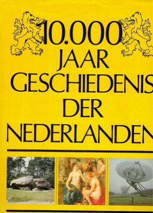 10.000 jaar geschiedenis der Nederlanden.