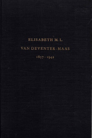 Onder de hoede van een naam. Leven en werken van Elisabeth M.L. van Deventer-Maas 1857-1942.