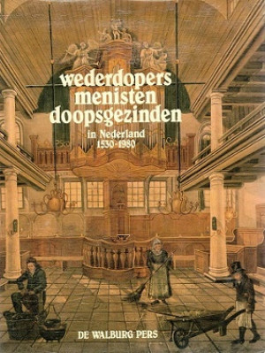 Wederdopers. Menisten. Doopsgezinden in Nederland 1530-1980