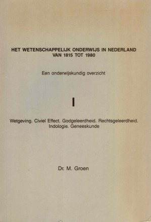 Het wetenschappelijk onderwijs in Nederland van 1815-1980. Een onderwijskundig overzicht.  I-II-III