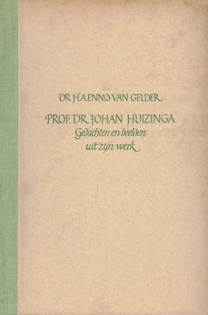 Prof. Dr. Johan Huizinga. Gedachten en beelden uit zijn werk.