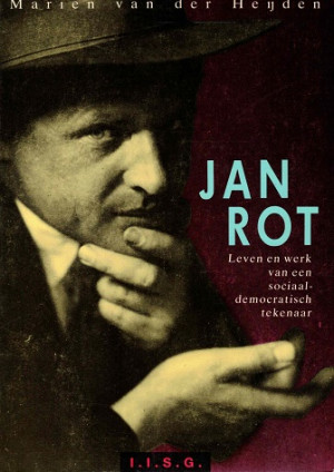 Jan Rot. Leven en werk van een sociaal-democratisch tekenaar.