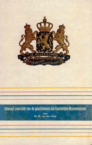 Beknopt overzicht van de geschiedenis der Koninklijke Marechaussee.
