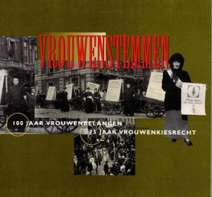 Vrouwenstemmen. 100 jaar vrouwenbelangen/75 jaar vrouwenkiesrecht.