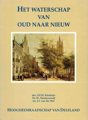 Het waterschap van oud naar nieuw. Hoogheemraadschap van Delfland