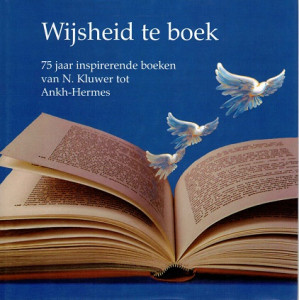 Wijsheid te boek : 75 jaar inspirerende boeken van N. Kluwer tot Ankh-Hermes
