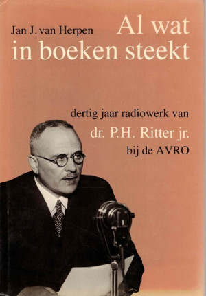 Al wat in boeken steekt. Dertig jaar radiowerk van dr. P.H. Ritter jr. bij de AVRO.