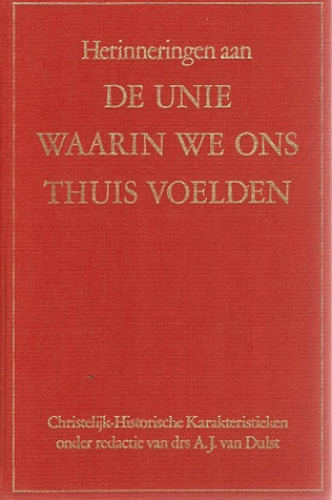 Herinneringen aan De Unie waarin we ons thuis voelden. Chr-Historische karakteristieken.