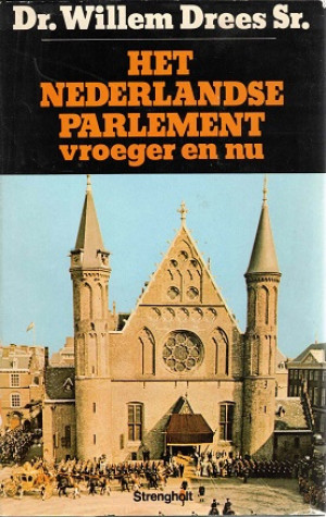 Het nederlandse parlement. Vroeger en nu.
