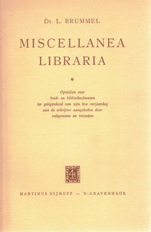 Miscellanea libraria. Opstellen over boek- en bibliotheekwezen ter gelegenheid van zijn 60e verjaardag aan de schijver aangeboden door vakgenoten en vrienden.