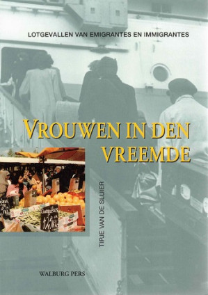 Vrouwen in den vreemde. Tipje van de sluier. Lotgevallen van emigrantes en immigrantes.