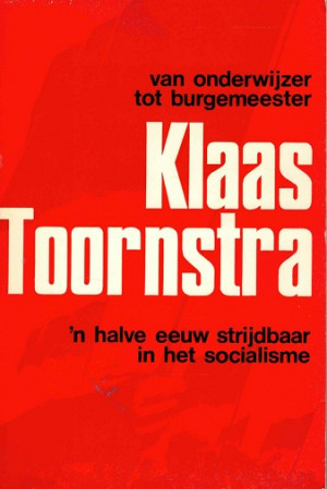 Van onderwijzer tot burgemeester. 'n halve eeuw strijdbaar in het socialisme.