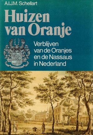 Huizen van Oranje. Verblijven van de Oranjes en de nassaus in Nederland.