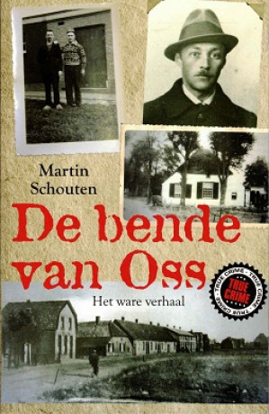 De bende van Oss. Het ware verhaal