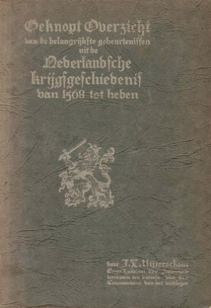 Beknopt overzicht van de belangrijkste gebeurtenissen uit de Nederlandsche Krijgsgeschiedenis van 1568 tot heden.
