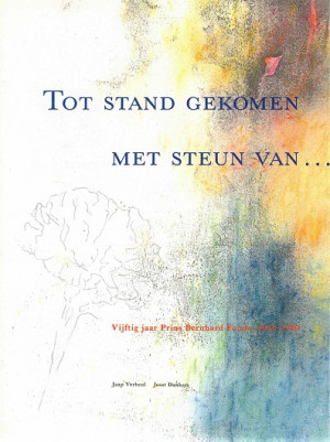 Tot stand gekomen met steun van... : vijftig jaar Prins Bernhard Fonds, 1940-1990