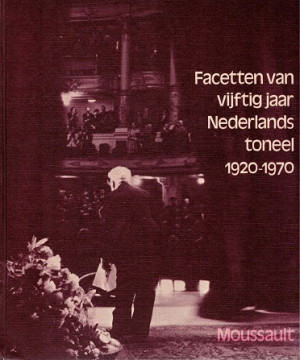 Facetten van vijftig jaar Nederlands toneel 1920-1970.