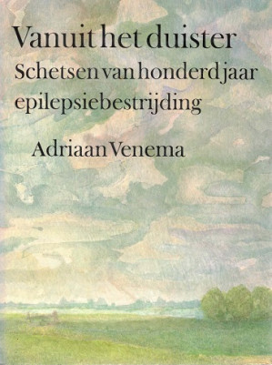 Vanuit het duister. Schetsen van honderd jaar epileptiebestrijding.