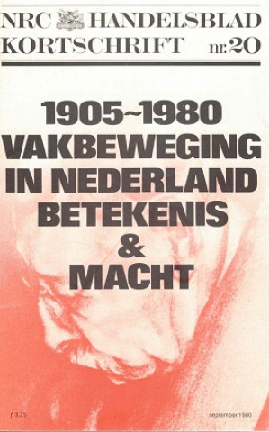1905-1980. Vakbeweging in Nederland betekenis & macht.