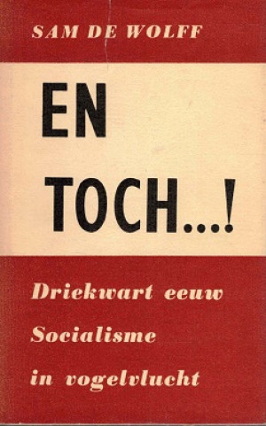 En toch ..! Driekwart eeuw socialisme in vogelvlucht.