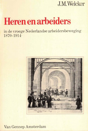 Heren en arbeiders : in de vroege Nederlandse arbeidersbeweging, 1870-1914