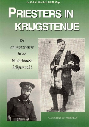 Priesters in krijgstenue. De aalmoezeniers in de Nederlandse krijgsmacht.