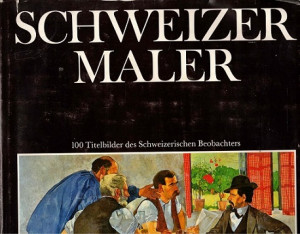 Schweitzer Maler. 100 Titelbilder des Schweitzerischen Beobachters