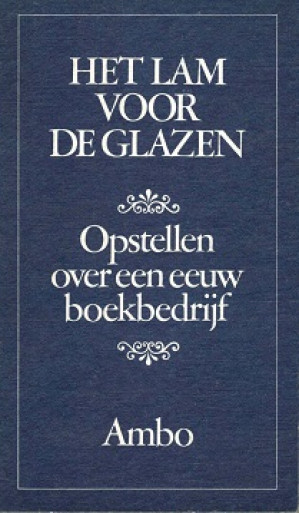 Het lam voor de glazen. Opstellen over een eeuw boekbedrijf