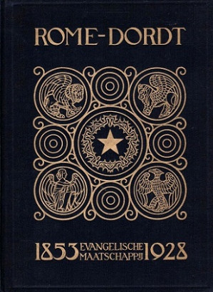 Rome-Dordt Gedenkboek. Vijf en zeventigjarig bestaan der Evangelische Maatschappij