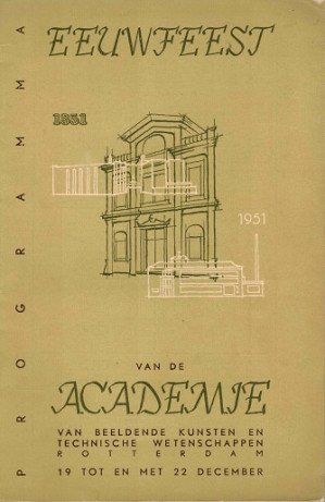 Eeuwfeest van de Academie van beeldende kunsten en technische wetenschappen Rotterdam 1851-1951