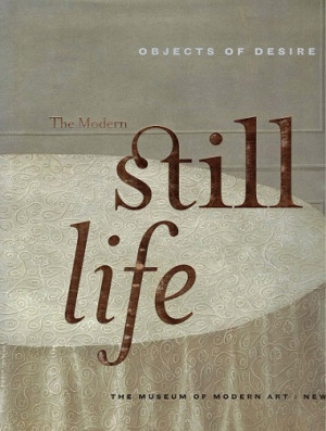 Objects of desire. The modern still life