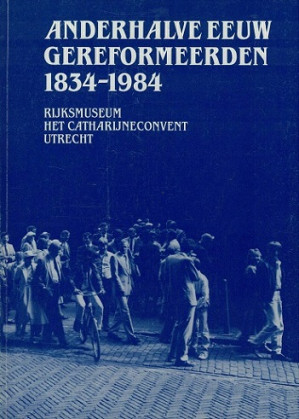 Anderhalve eeuw gereformeerden 1834-1984