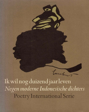 Ik wil nog duizend jaar leven. Negen moderne Indonesische dichters