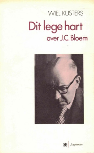 Dit lege hart. Over J.C. Bloem